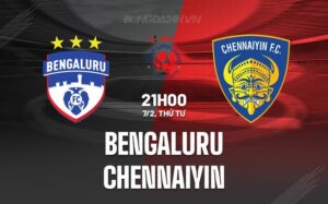 Bình luận Bengaluru vs Chennaiyin 21h ngày 7/2 (Giải vô địch quốc gia Ấn Độ 2023/24)