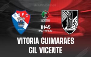 Bình luận Guimaraes vs Gil Vicente 1h45 ngày 9/2 (Cup Bồ Đào Nha 2023/24)