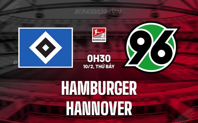 Nhận định Hamburger vs Hannover 0h30 10/02 (hạng 2 Đức 2023/24)