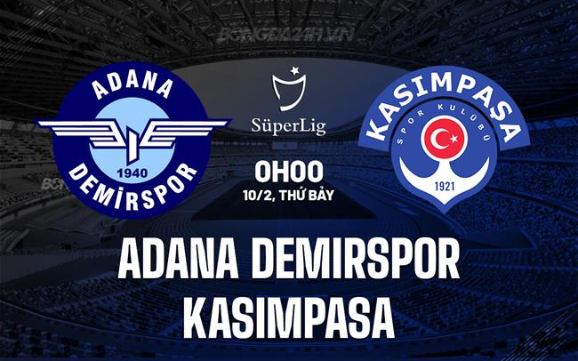 Nhận định Adana Demirspor vs Kasimpasa 0h00 ngày 10/02 (Giải vô địch quốc gia Thổ Nhĩ Kỳ 2023/24)