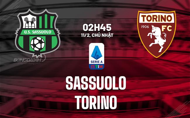 Bình luận bóng đá Sassuolo vs Torino 2h45 11/2 (Serie A 2023/24)