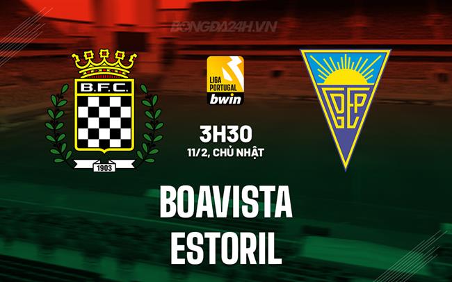 Nhận định Boavista vs Estoril 3h30 11/2 (VĐQG Bồ Đào Nha 2023/24)