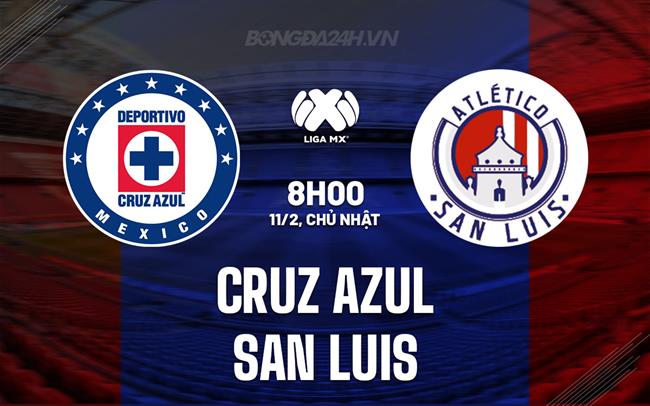 Nhận định Cruz Azul vs San Luis, 8h05 ngày 11/02 (Giải vô địch quốc gia Mexico 2023/24)