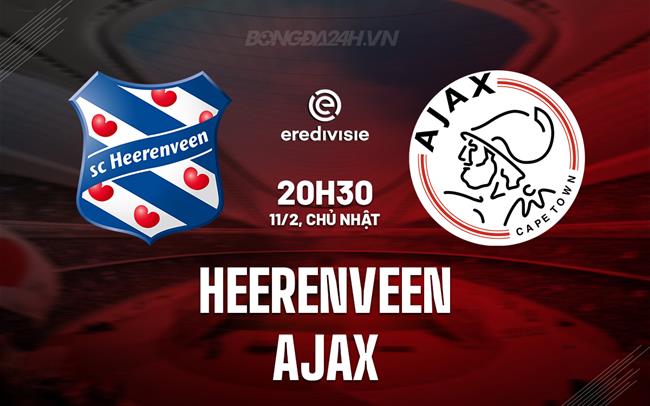 Nhận định Heerenveen vs Ajax 18h15 ngày 11/02 (Giải vô địch quốc gia Hà Lan 2023/24)