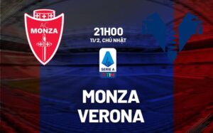 Bình luận bóng đá Monza vs Verona 21h00 ngày 11/02 (Serie A 2023/24)