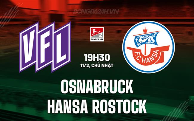 Nhận định Osnabruck vs Hansa Rostock 19h30 ngày 11/2 (hạng 2 Đức 2023/24)