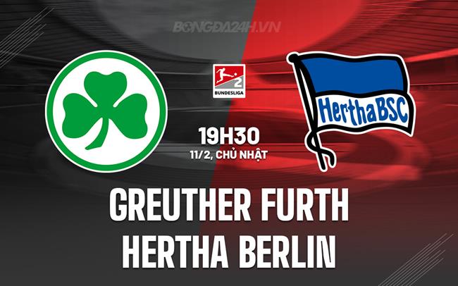 Nhận định Greuther Furth vs Hertha Berlin 19h30 ngày 11/02 (hạng 2 Đức 2023/24)
