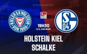 Nhận định Holstein Kiel vs Schalke 19h30 ngày 11/2 (hạng 2 Đức 2023/24)