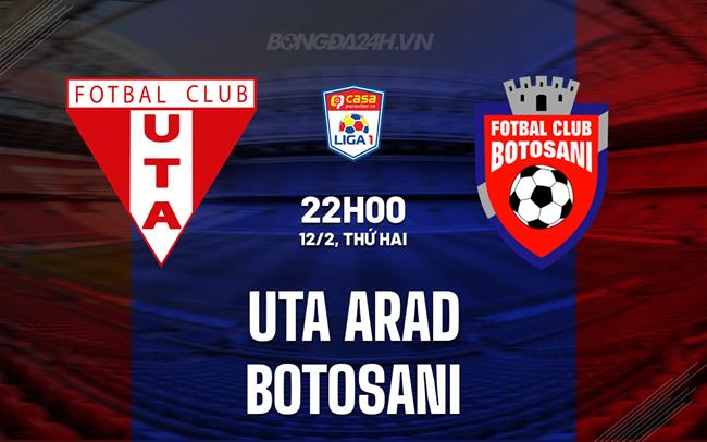 Nhận định UTA Arad vs Botosani 22h00 ngày 12/02 (Giải vô địch quốc gia Romania 2023/24)