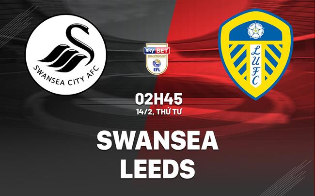 Bình luận bóng đá Swansea vs Leeds 2h45 14/2 (Giải hạng nhất Anh 2023/24)