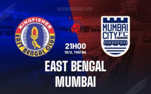 Bình luận trận đấu East Bengal vs Mumbai 21h00 ngày 13/2 (Giải vô địch quốc gia Ấn Độ 2023/24)