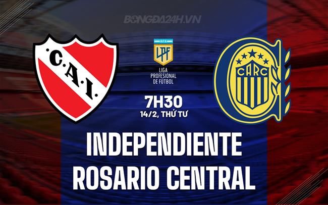 Nhận định Independiente vs Rosario Central 7h30 14/02 (Copa de la Liga Argentina 2024)