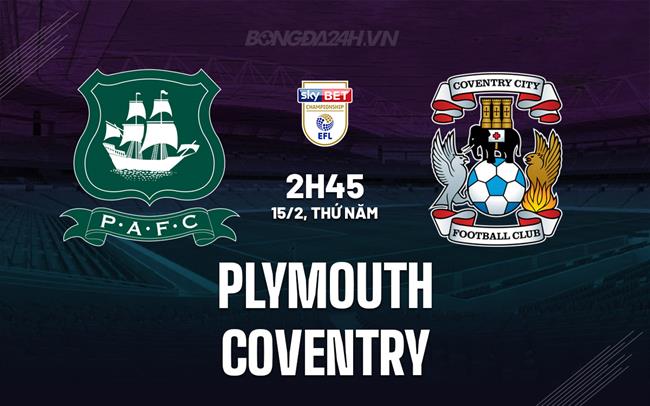 Nhận định Plymouth vs Coventry 2h45 ngày 15/2 (Giải hạng Nhất Anh 2023/24)