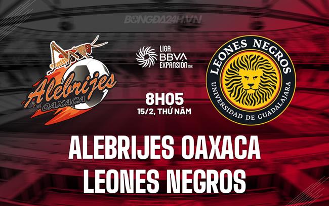 Nhận định Alebrijes Oaxaca vs Leones Negros 8h05 15/2 (hạng 2 Mexico 2023/24)