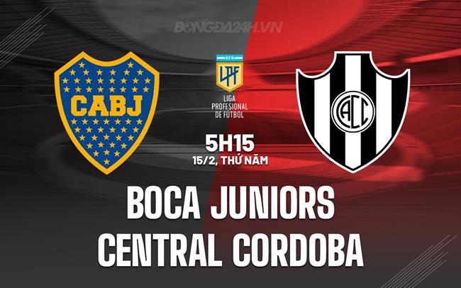 Nhận định Boca Juniors vs Central Cordoba, 5h15, 15/02 (Argentina Copa de la Liga 2024)