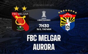 Nhận định FBC Melgar vs Aurora 7h30 15/02 (Copa Libertadores 2024)