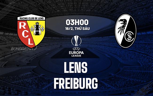 Bình luận bóng đá Lens vs Freiburg 3h00 ngày 16/2 (Europa League 2023/24)