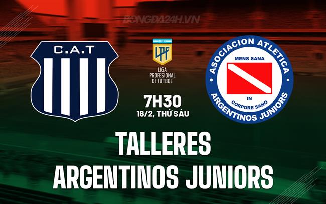 Nhận định Talleres vs Argentinos Juniors 7h30 16/02 (Argentina Copa de la Liga 2024)