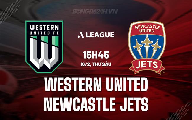 Bình luận Western United vs Newcastle Jets, 15h45 ngày 16/2 (Giải vô địch quốc gia Australia 2023/24)