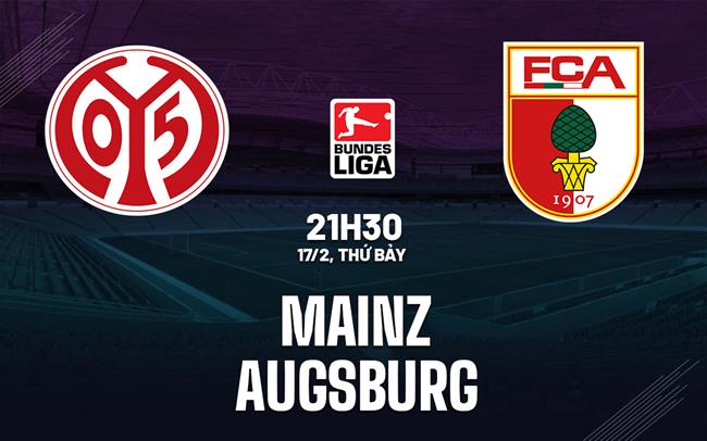 Bình luận bóng đá Mainz vs Augsburg 21h30 ngày 17/2 (Bundesliga 2023/24)