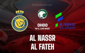 Nhận định Al Nassr vs Al Fateh 0h00 ngày 18/02 (Giải vô địch quốc gia Ả Rập Xê Út 2023/24)