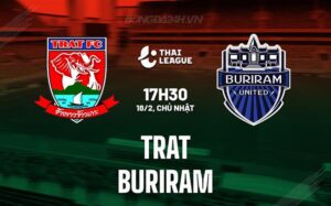 Nhận định Trat vs Buriram 17h30 ngày 18/2 (Giải vô địch quốc gia Thái Lan 2023/24)