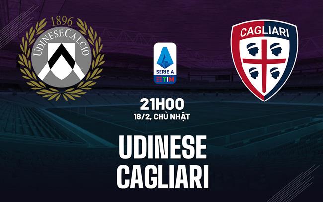 Bình luận bóng đá Udinese vs Cagliari 21h00 ngày 18/2 (Serie A 2023/24)