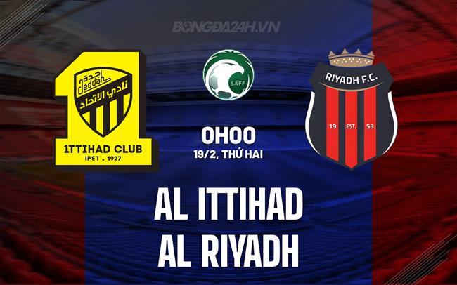 Bình luận trận đấu Al Ittihad vs Al Riyadh 0h00 ngày 19/2 (Giải vô địch quốc gia Ả Rập Xê Út 2023/24)