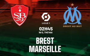 Bình luận bóng đá Brest vs Marseille 2h45 ngày 19/2 (Ligue 1 2023/24)