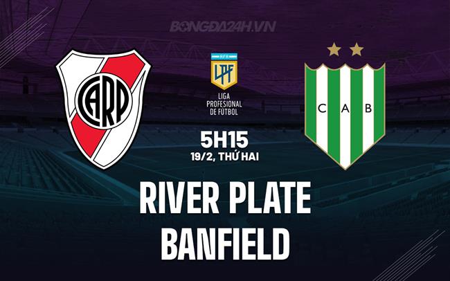 Nhận định River Plate vs Banfield, 5h15 ngày 19/02 (Argentina Copa de la Liga 2024)