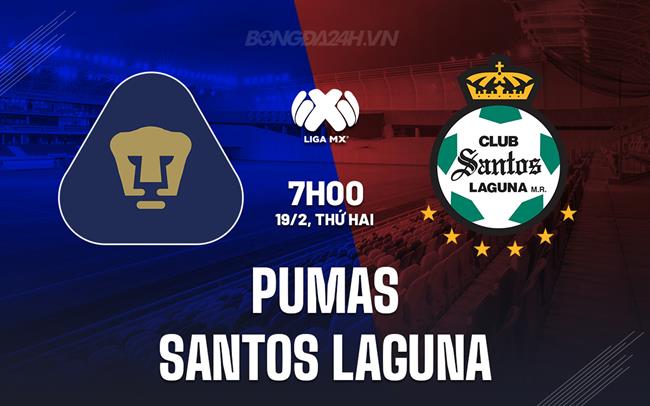 Nhận định Pumas vs Santos Laguna 7h05 19/02 (Giải vô địch quốc gia Mexico 2023/24)
