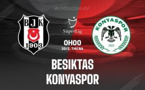 Nhận định Besiktas vs Konyaspor 0h00 ngày 20/02 (Giải vô địch quốc gia Thổ Nhĩ Kỳ 2023/24)