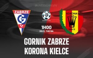 Nhận định Gornik Zabrze vs Korona Kielce 1h00 ngày 20/2 (Giải vô địch quốc gia Ba Lan 2023/24)