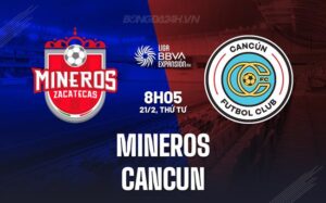 Nhận định Mineros vs Cancun, 8h05 ngày 21/02 (hạng 2 Mexico 2023/24)