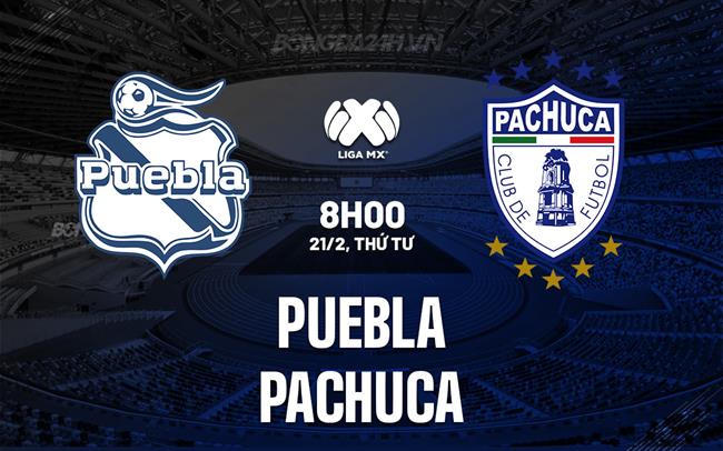 Nhận định Puebla vs Pachuca 8h00 ngày 21/02 (Giải vô địch quốc gia Mexico 2023/24)