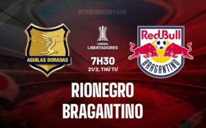 Nhận định Rionegro vs Bragantino 7h30 ngày 21/2 (Copa Libertadores 2024)