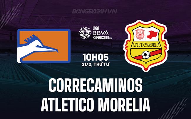 Nhận định Correcaminos vs Atletico Morelia 10h05 21/02 (hạng 2 Mexico)