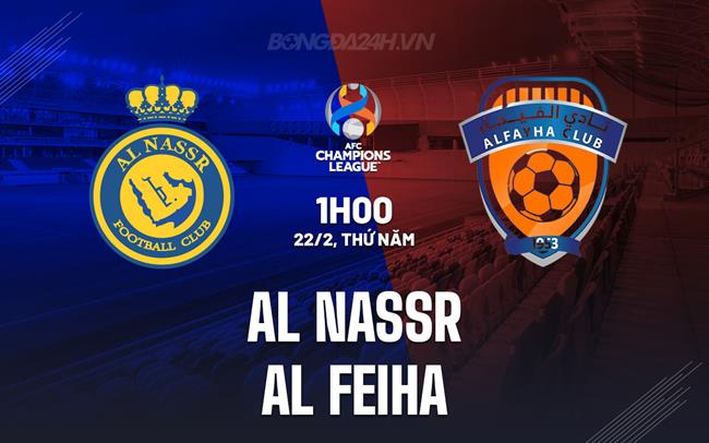 Nhận định Al Nassr vs Al Fayha 1h00 ngày 22/02 (AFC Champions League 2023/24)