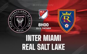 Bình luận Inter Miami vs Real Salt Lake, 8h00 ngày 22/02 (American Professional 2024)