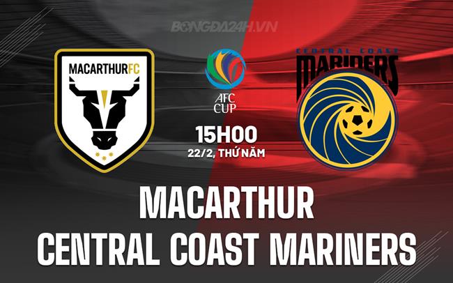 Nhận định Macarthur vs Central Coast Mariners, 15h00 ngày 22/02 (AFC Cup 2023/24)