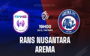 Bình luận RANS Nusantara vs Arema 19h00 ngày 22/02 (Giải vô địch quốc gia Indonesia 2023/24)