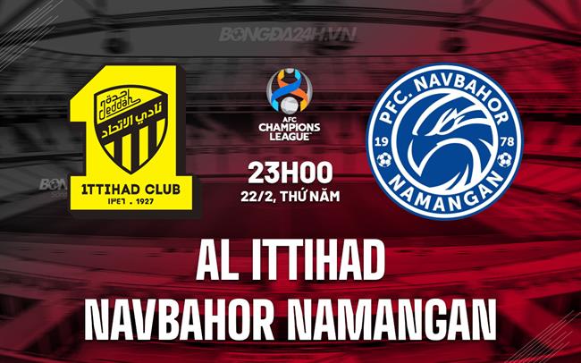 Nhận định Al Ittihad vs Navbahor 23h00 ngày 22/02 (AFC Champions League 2023/24)