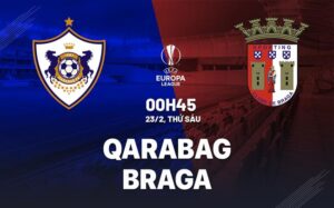 Bình luận bóng đá Qarabag vs Braga 0h45 23/2 (Europa League 2023/24)