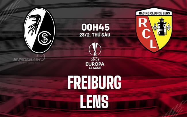 Bình luận bóng đá Freiburg vs Lens 0h45 23/2 (Europa League 2023/24)