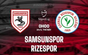 Nhận định Samsunspor vs Rizespor 0h00 ngày 24/02 (Giải vô địch quốc gia Thổ Nhĩ Kỳ 2023/24)