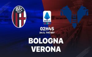 Bình luận bóng đá Bologna vs Verona 2h45 ngày 24/2 (Serie A 2023/24)