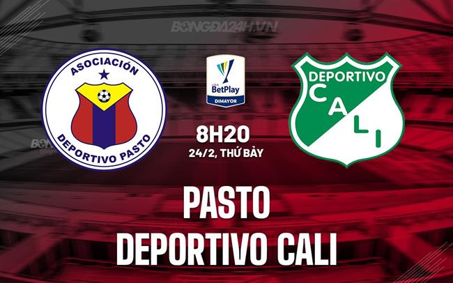 Nhận định Pasto vs Deportivo Cali 8h20 ngày 24/02 (Giải vô địch quốc gia Colombia 2024)