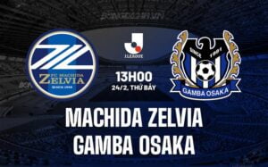 Nhận định Machida Zelvia vs Gamba Osaka 13h00 ngày 24/02 (Giải vô địch quốc gia Nhật Bản 2024)