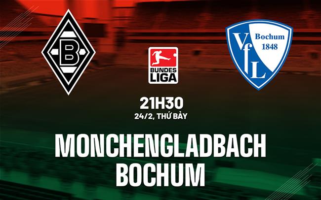 Nhận định Monchenladbach vs Bochum 21h30 ngày 24/2 (Bundesliga 2023/24)