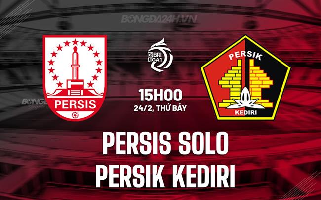 Nhận định Persis Solo vs Persik Kediri, 15h00 ngày 24/02 (Giải vô địch quốc gia Indonesia 2023/24)